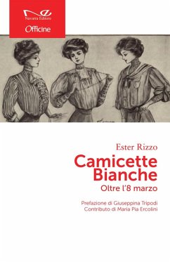 Camicette bianche. Oltre l'8 marzo - Rizzo, Ester Camicette bianche. Oltre l'8 marzo - Rizzo, Ester