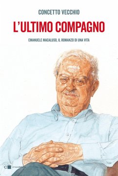 L' ultimo compagno. Emanuele Macaluso, il romanzo di una vita - Vecchio, Concetto
