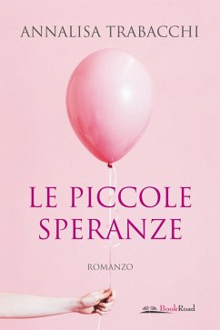 Le piccole speranze - Trabacchi, Annalisa Le piccole speranze - Trabacchi, Annalisa