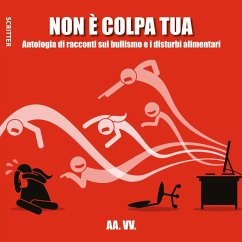Cover Non è colpa tua. Antologia di racconti sul bullismo e i disturbi alimentari