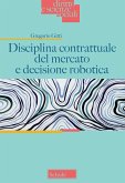 Disciplina contrattuale del mercato e decisione robotica Disciplina contrattuale del mercato e decisione robotica