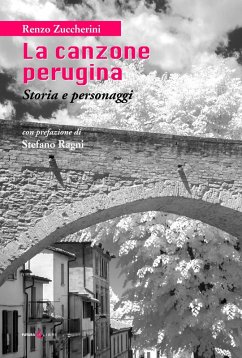 La canzone perugina. Storia e personaggi - Zuccherini, Renzo La canzone perugina. Storia e personaggi - Zuccherini, Renzo