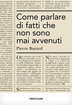 Come parlare di fatti che non sono mai avvenuti - Bayard, Pierre Come parlare di fatti che non sono mai avvenuti - Bayard, Pierre