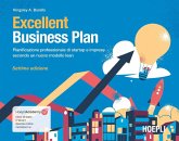 Excellent Business Plan. Pianificazione professionale di startup e imprese secondo un nuovo modello lean Excellent Business Plan. Pianificazione professionale di startup e imprese secondo un nuovo modello lean