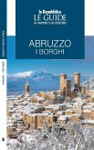 Abruzzo. I borghi. Le guide ai sapori e ai piaceri Abruzzo. I borghi. Le guide ai sapori e ai piaceri