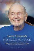 Swami Kriyananda. Messaggero di luce. La vita e l'eredità di un discepolo di Paramhansa Yogananda Swami Kriyananda. Messaggero di luce. La vita e l'eredità di un discepolo di Paramhansa Yogananda