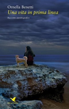 Una vita in prima linea - Benetti, Ornella