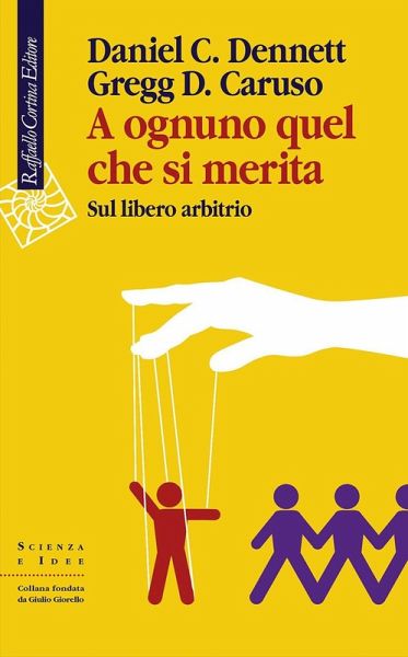 A ognuno quel che si merita. Sul libero arbitrio A ognuno quel che si merita. Sul libero arbitrio