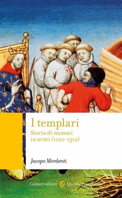 I templari. Storia di monaci in armi (1120-1312) - Mordenti, Jacopo