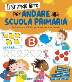 Il grande libro per andare alla primaria. Grandi libri per imparare - Fanti, Roberta