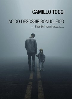 Acido desossiribonucleico ... i bambini non si toccano... - Tocci, Camillo Acido desossiribonucleico ... i bambini non si toccano... - Tocci, Camillo