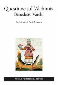 Questione sull'alchimia - Varchi, Benedetto Questione sull'alchimia - Varchi, Benedetto