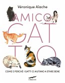 Amico gatto. Come e perché i gatti ci aiutano a stare bene Amico gatto. Come e perché i gatti ci aiutano a stare bene