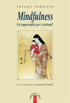 Mindfulness. Un'opportunità per i cristiani? - Iadarola, Iacopo Mindfulness. Un'opportunità per i cristiani? - Iadarola, Iacopo