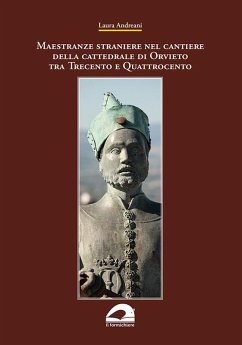 Maestranze straniere nel cantiere della cattedrale di Orvieto tra Trecento e Quattrocento - Andreani, Laura