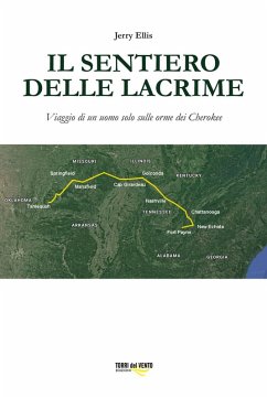 Il sentiero delle lacrime. Viaggio di un uomo solo sulle orme dei Cherokee - Ellis, Jerry