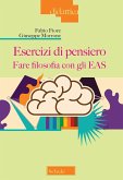 Esercizi di pensiero. Fare filosofia con gli EAS Esercizi di pensiero. Fare filosofia con gli EAS