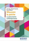 Misurare la psiche. La psicometria contemporanea Misurare la psiche. La psicometria contemporanea