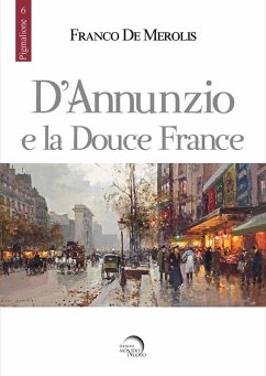 D'Annunzio e la douce France - de Merolis, Franco