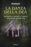 La danza della dea. La danza a spirale e l'antico culto della grande dea La danza della dea. La danza a spirale e l'antico culto della grande dea