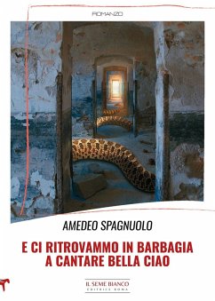 E ci ritrovammo in Barbagia a cantare Bella ciao - Spagnuolo, Amedeo