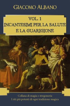 Incantesimi per la salute e la guarigione - Albano, Giacomo