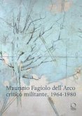 Maurizio Fagiolo dell'Arco critico militante 1964-1980 Maurizio Fagiolo dell'Arco critico militante 1964-1980