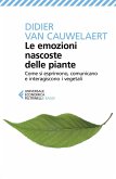 Le emozioni nascoste delle piante. Come si esprimono, comunicano e interagiscono i vegetali