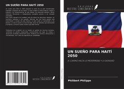 UN SUEÑO PARA HAITÍ 2050 - Philippe, Philibert UN SUEÑO PARA HAITÍ 2050 - Philippe, Philibert
