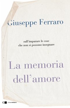 Cover La memoria dell'amore. Sull'imparare le cose che non si possono insegnare