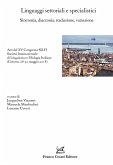 Linguaggi settoriali e specialistici. Sincronia, diacronia, traduzione, variazione. Atti del XV Congresso SILFI Società Internazionale di Linguistica e Filologia Italiana (Genova, 28-30 maggio 2018) Linguaggi settoriali e specialistici. Sincronia, diacronia, traduzione, variazione. Atti del XV Congresso SILFI Società Internazionale di Linguistica e Filologia Italiana (Genova, 28-30 maggio 2018)