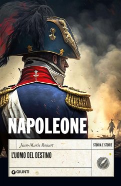 Napoleone. L'uomo del destino - Rouart, Jean-Marie