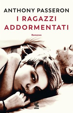 I ragazzi addormentati - Passeron, Anthony I ragazzi addormentati - Passeron, Anthony