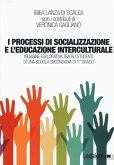 I processi di socializzazione e l'educazione interculturale. Indagine esplorativa tra gli studenti di una scuola secondaria di 1° grado I processi di socializzazione e l'educazione interculturale. Indagine esplorativa tra gli studenti di una scuola secondaria di 1° grado