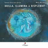 Brilla, illumina e risplendi! Brilla, illumina e risplendi!