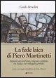 La fede laica di Piero Martinetti. Appunti sul confronto religioso e politico (in Italia e nel villaggio globale) La fede laica di Piero Martinetti. Appunti sul confronto religioso e politico (in Italia e nel villaggio globale)