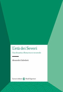 L' età dei Severi. Una dinastia a Roma tra II e III secolo - Galimberti, Alessandro L' età dei Severi. Una dinastia a Roma tra II e III secolo - Galimberti, Alessandro