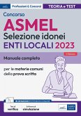 Concorso ASMEL Selezione idonei negli Enti Locali. Manuale e quesiti per i vari profili con le materie comuni della prova scritta