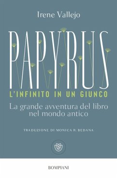Cover Papyrus. L'infinito in un giunco. La grande avventura del libro nel mondo antico