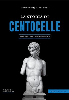 Cover La storia di Centocelle. Dalla preistoria ai giorni nostri