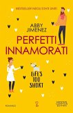 Perfetti innamorati. Life's too short Perfetti innamorati. Life's too short