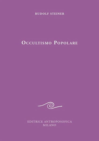 Occultismo popolare. Il Vangelo di Giovanni. La scienza dello spirito alla luce del Vangelo di Giovanni