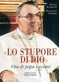 Lo stupore di Dio. Vita di papa Luciani