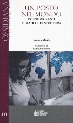 Un posto nel mondo. Donne e migranti e pratiche di scrittura - Miceli, Simona