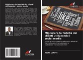 Migliorare la fedeltà dei clienti utilizzando i social media