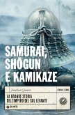 Samurai, shogun e kamikaze. La grande storia dell'impero del Sol Levante Samurai, shogun e kamikaze. La grande storia dell'impero del Sol Levante