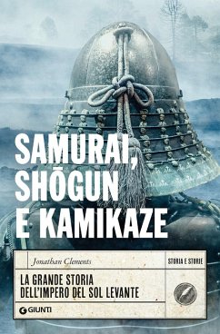 Cover Samurai, shogun e kamikaze. La grande storia dell'impero del Sol Levante