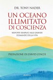 Un oceano illimitato di coscienza. Risposte semplici alle grandi domande della vita Un oceano illimitato di coscienza. Risposte semplici alle grandi domande della vita