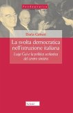La svolta democratica nell'istruzione italiana. Luigi Gui e la politica scolastica del centro-sinistra La svolta democratica nell'istruzione italiana. Luigi Gui e la politica scolastica del centro-sinistra