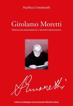 Girolamo Moretti. Profilo bio-bibliografico e metodo grafologico - Cristofanelli, Pacifico